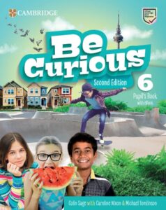 Cambridge Be Curious 6 Second Edition Pupil's Book
